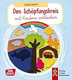Den Schöpfungskreis mit Kindern entdecken: Praxisbuch. Bibelgeschichten zum Mitmachen für Kinder zwischen 4 und 10 Jahren. Für Kita, Schule & G