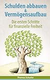 Schulden abbauen & Vermögensaufbau: Die ersten Schritte für finanzielle F