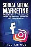 Social Media Marketing: Wie Sie Facebook und Instagram richtig nutzen, Ihre Bekanntheit erhöhen und mehr Kunden gew