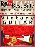 Top25 Best Sale - Higher Price in Auction - January 2013 - Vintage Guitar (Top25 Best Sale Higher Price in Auction Book 18) (English Edition)