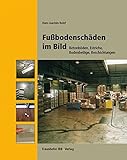 Fußbodenschäden im Bild.: Betonböden, Estriche, Bodenbeläge, Beschichtung