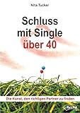 Schluss mit Single über 40: Die Kunst, den richtig