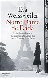 Notre Dame de Dada: Luise Straus - das dramatische Leben der ersten Frau von Max E