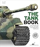 The Tank Book: The Definitive Visual History of Armoured V