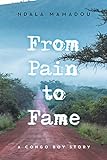 From Pain to Fame: A Congo Boy Story (English Edition)