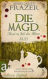 Die Magd. Mord im Jahr des Herrn 1433: Historischer Kriminalroman (Schwester Frevisse ermittelt 2)