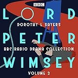 Lord Peter Wimsey: BBC Radio Drama Collection Volume 2: Four BBC Radio 4 Full-Cast D
