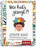 Groh Verlag Wer hat's gesagt?! 99 Weisheiten kluger, mutiger und starker Frauen: Zitate-Q