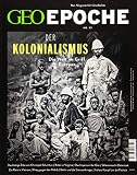 GEO Epoche / GEO Epoche 97/2019 - Der Kolonialismus: Das Magazin für G