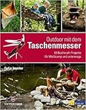 Outdoor mit dem Taschenmesser: 63 Bushcraft-Projekte für Waldcamp und unterwegs ( 27. April 2015 )