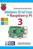 Getting Started with Windows 10 IoT Core for Raspberry Pi 3 (English Edition)