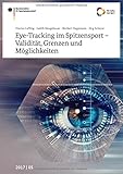 Eye-Tracking im Spitzensport - Validität, Grenzen und Möglichkeiten (Schriftenreihe des Bundesinstituts für Sportwissenschaft)