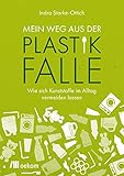 Mein Weg aus der Plastikfalle: Wie sich Kunststoffe im Alltag