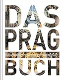 Das Prag Buch: Highlights einer faszinierenden S