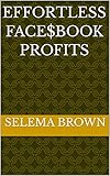 Effortless Face$Book Profits (English Edition)