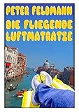 Die fliegende Luftmatratze by Peter Feldmann (2015-05-15)