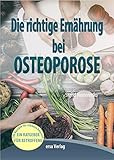 Die richtige Ernährung bei Osteoporose: 190 leckere Rezepte für stärk