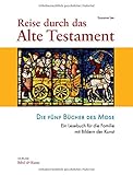 Reise durch das Alte Testament. Die Fünf Bücher des Mose. Ein Lesebuch für die Familie mit B