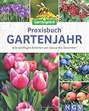 Praxisbuch Gartenjahr: Alle wichtigen Arbeiten von Januar bis Dezemb