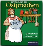 Spezialitäten aus OSTPREUSSEN - Original-Rezepte serviert von Marion Lindt - RAUTENBERG Verlag: 173 Rezepte (Rautenberg - Kochbücher)