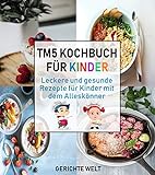 Tm5 Kochbuch für Kinder: Leckere und gesunde Rezepte für Kinder mit dem Alleskö