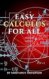 EASY CALCULUS BOOK FOR ALL: Simplest Introduction To Differential and Integral Calculus (English Edition)