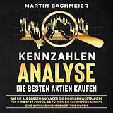 Kennzahlen-Analyse – Die Besten Aktien Kaufen: Wie Sie als Börsen-Anfänger die Richtigen Wertpapiere für Ihr Depot Finden. So führen Sie Schritt für Schritt ... Unternehmensbewertung D