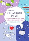 Mitmach-Buch Papier. 4-8 Jahre - Schneiden & Falten: Kreativbuch für Kinder ab 4 Jahren. Basteln - Malen - Schneiden - Falten. Mädchen und Jung