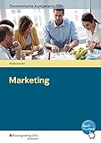 Ökonomische Kompetenz: Marketing: Arbeitsbuch: Ein kompetenzorientiertes Informations- und Arbeitsbuch (Ökonomische Kompetenz, 53)