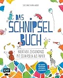 Das Schnipsel-Buch: Kreativer Zeichenspaß mit Schnipseln aus Papier – Mit Papier zum Sofort-Losschnip