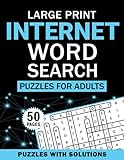 Large Print Internet Word Search Puzzles for Adults: Internet Word Search Book for Adults with a Huge Supply and Solutions of Puzzles (Word Search: Fun Exercise For Your Brain)