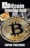 Bitcoin Investing Book 101: Learn The Crash Curse Of Bitcoin And Trading Strategies Tips For Beginners To Pro (English Edition)