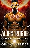 Alien Rogue: A SciFi Alien Romance (Cosmic Mates Book 1) (English Edition)