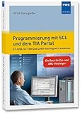 Programmierung mit SCL und dem TIA Portal: S7-1500, S7-1200 und S7-300 erfolgreich einsetzen - Ein Buch für Ein- und AWL-Umsteig