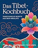 Das Tibet-Kochbuch: Traditionelle Rezepte aus dem Himalaya. Tibetisches Essen: Chai-Tee, perfekter Basmatireis, Tofu, Momos, Brot backen, Dips, Linsen-Dal, Hähnchencurry, Kokoscurry, Müslirieg