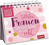 Die tollsten Frauen sind nicht perfekt, sie sind echt 2022: Tischkalender mit Wochenk