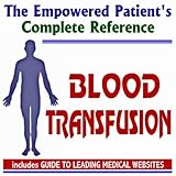 2009 Empowered Patient's Complete Reference to Blood Transfusion (Two CD-ROM Set)