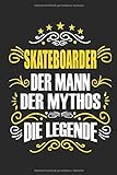 Skateboarder Der Mann Der Mythos Die Legende: Notizbuch, Geschenk Buch mit 110 linierten S