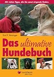 Das ultimative Hundebuch: Wie man alles richtig macht und dabei Geld und Nerven sp