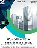 Wps office 2016 spreadsheet eBook. : (Explore Wps office spreadsheet, create, save, edit, print, spreadsheet data, adding formula, apply application tab controls) (English Edition)