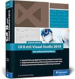 C# 8 mit Visual Studio 2019: Das umfassende C#-Handbuch: Spracheinführung, Objektorientierung, Programmiertechniken. Aktuell zu Visual Studio 2019