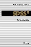 Spssx für Anfänger: Eine Einführung in das Datenanalysesy