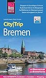 Reise Know-How CityTrip Bremen mit Überseestadt und Bremerhaven: Reiseführer mit Stadtplan und kostenloser Web-App