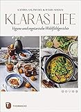Klaraslife- Vegane und vegetarische Wohlfühlgerichte: Modern, einfach, leck