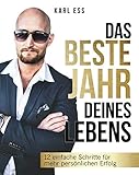 Das beste Jahr deines Lebens: 12 einfache Schritte für mehr persönlichen Erfolg