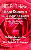 HELP! I Have Lichen Sclerosus! Hope for remission of LS symptoms via natural healing methods including Sodium tetraborate (borax) therapies : Collated wisdom from fellow sufferers (English Edition)