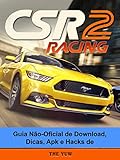 Guia Não-Oficial De Download, Dicas, Apk E Hacks De Csr Racing 2 (Portuguese Edition)