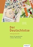 Deutsch für Berufsfachschulen und für das duale System: Der Deutschlotse: Deutsch für Berufsfachschulen und Berufsschulen in Baden-Württemberg: ... und Berufsfachschulen in Baden-Württemberg)