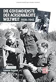 Die Geheimdienste der Achsenmächte weltweit: 1939-1945