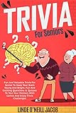 Trivia For Seniors: Fun And Valuable Trivia For Senior To Keep Your Brain Young And Bright. Fun And Exciting Questions & Quizzes To Test Your Memory With ... Enjoy Trivia Challenges (English Edition)